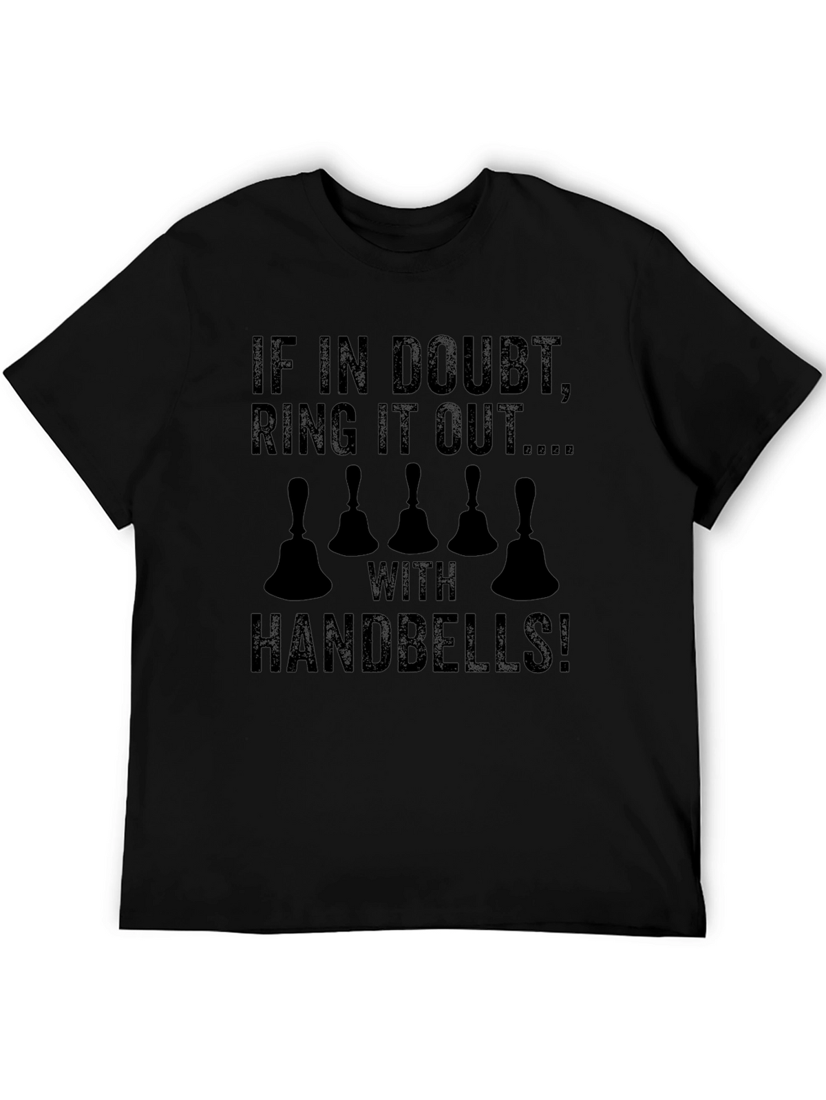 Handbell Ringer T-Shirt: If In Doubt Ring It Out!