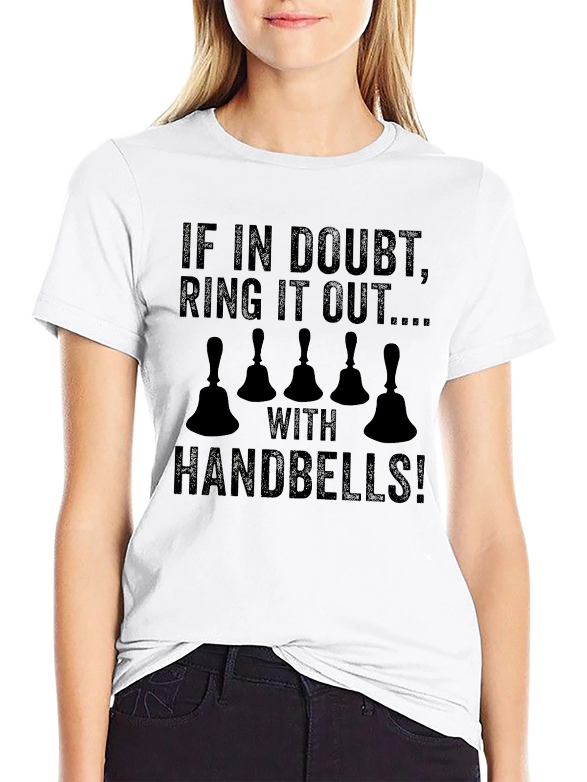 Handbell Ringer T-Shirt: If In Doubt Ring It Out!