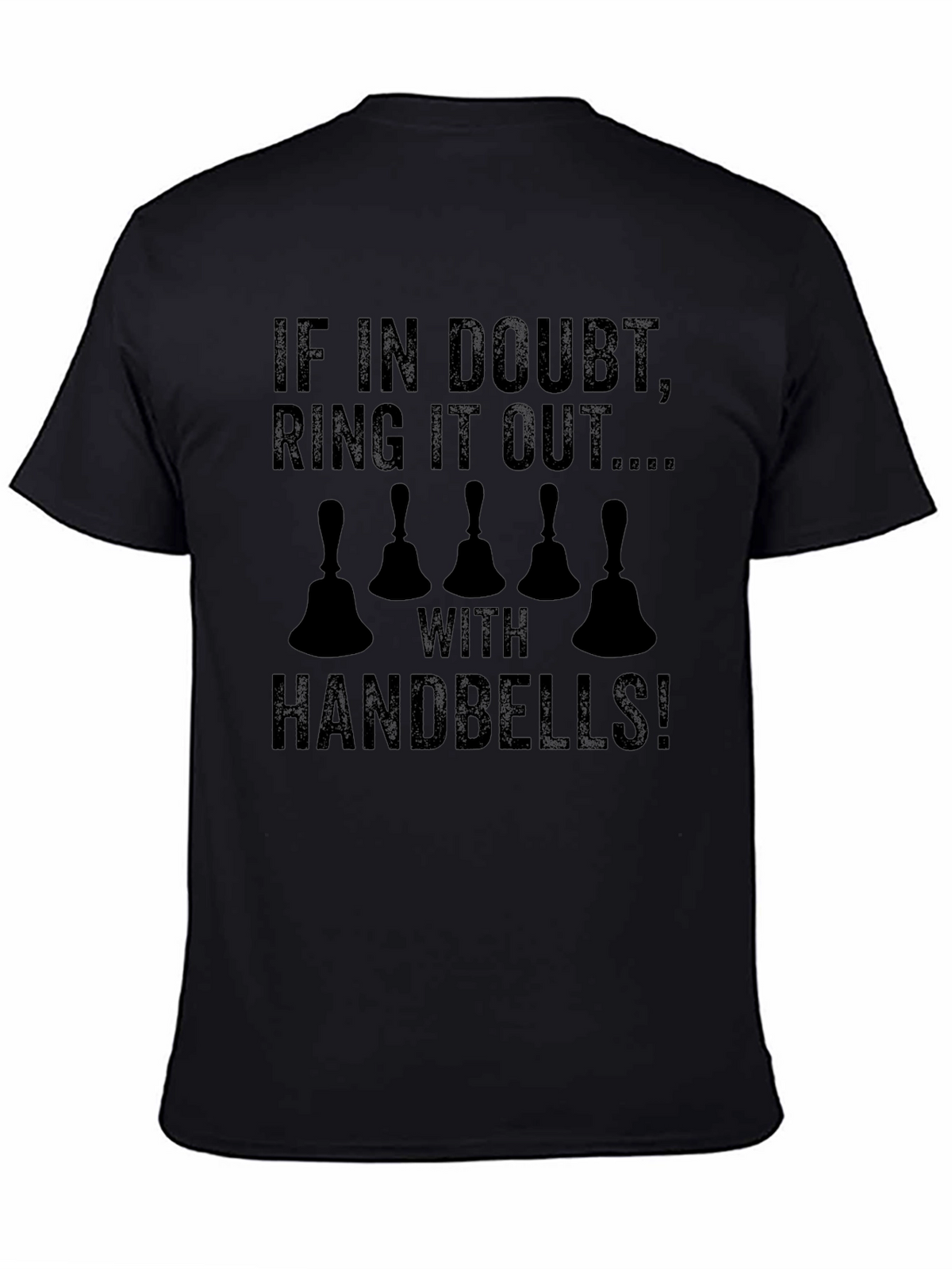 Handbell Ringer T-Shirt: If In Doubt Ring It Out!