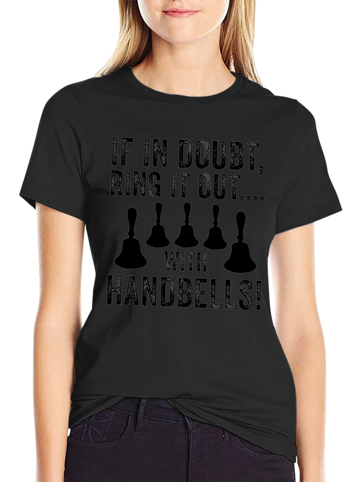 Handbell Ringer T-Shirt: If In Doubt Ring It Out!