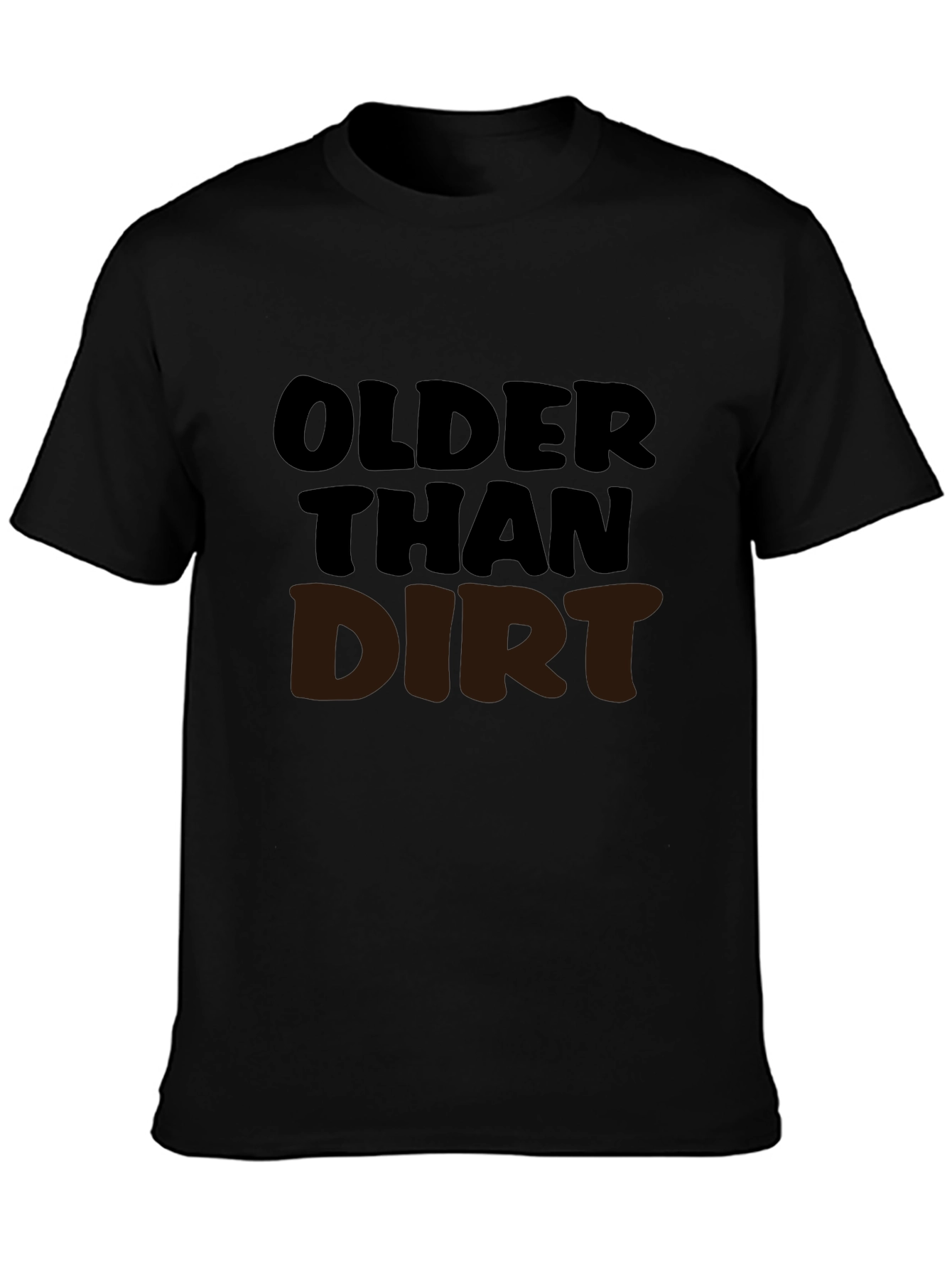 Older Than Dirt Graphic T-Shirt
