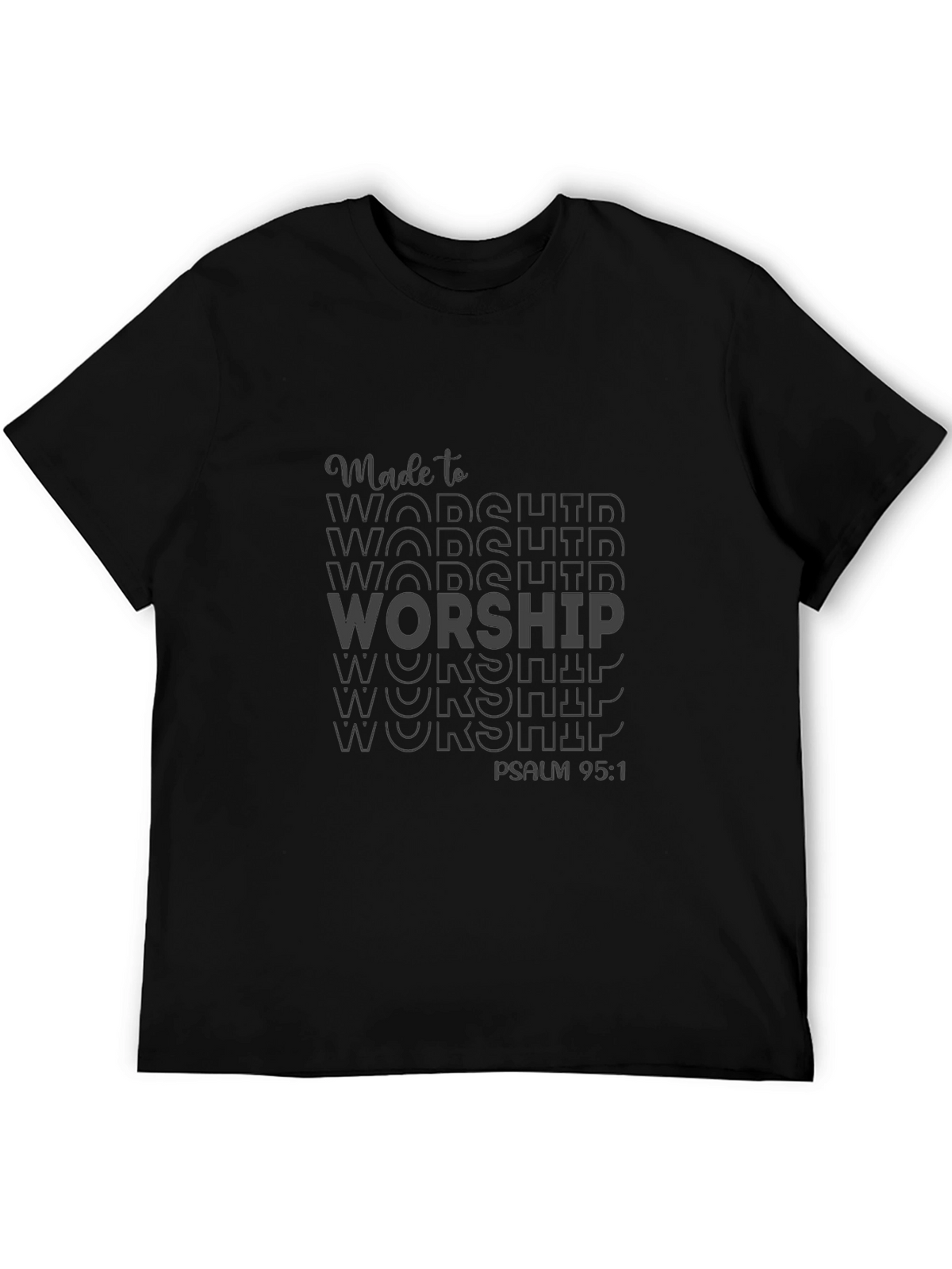 Made to Worship Black T-Shirt - Psalm 95:1