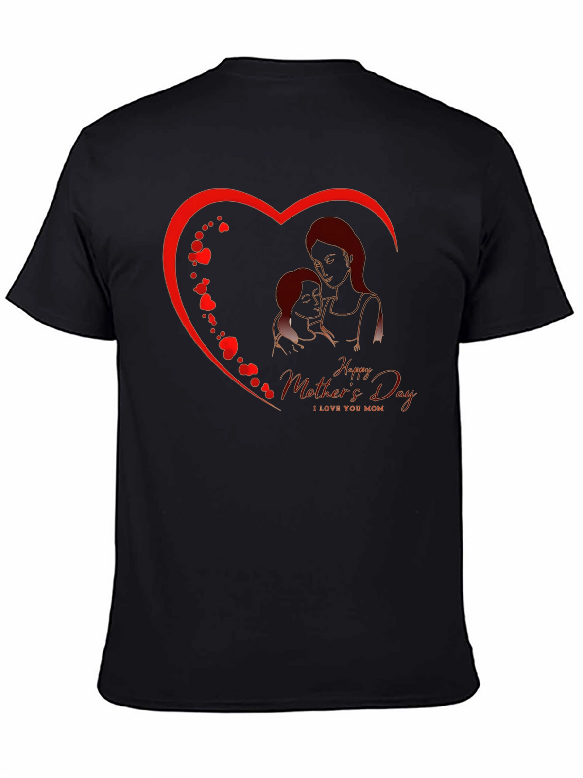 Happy Mothers Day T-Shirt - I Love You Mom