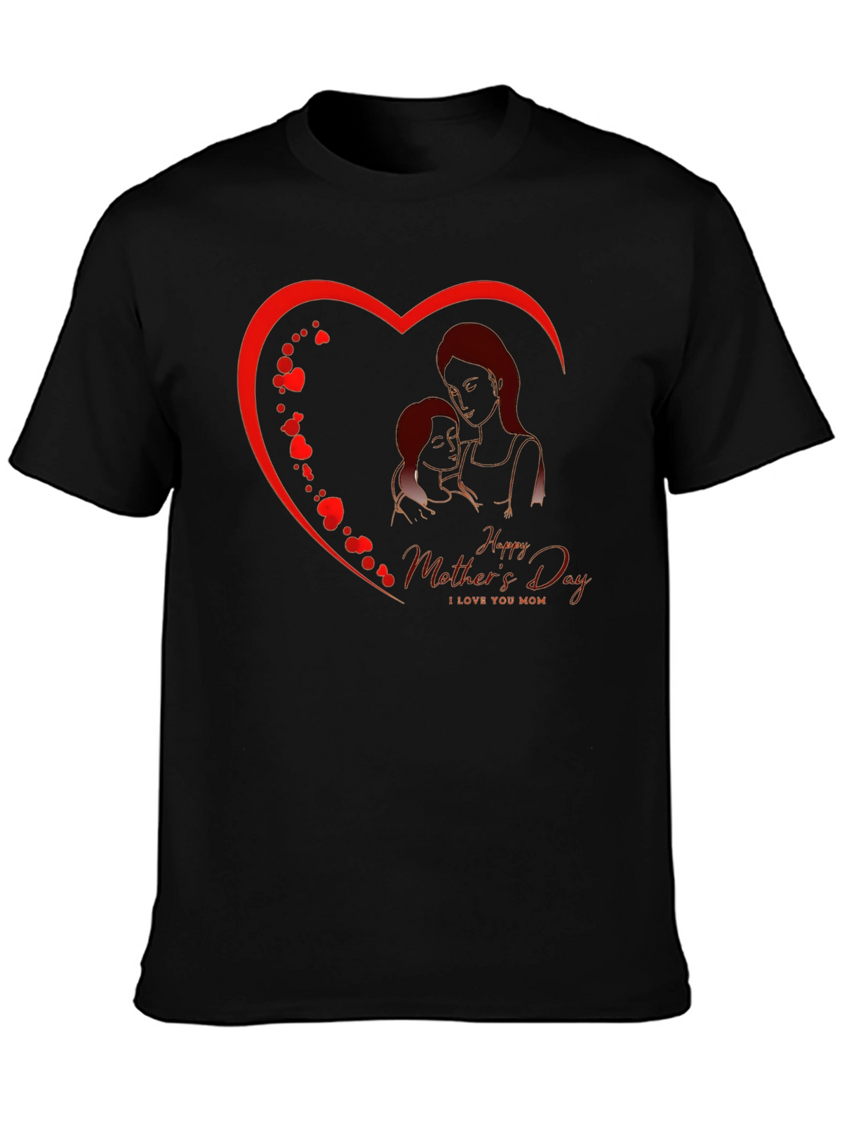 Happy Mothers Day T-Shirt - I Love You Mom