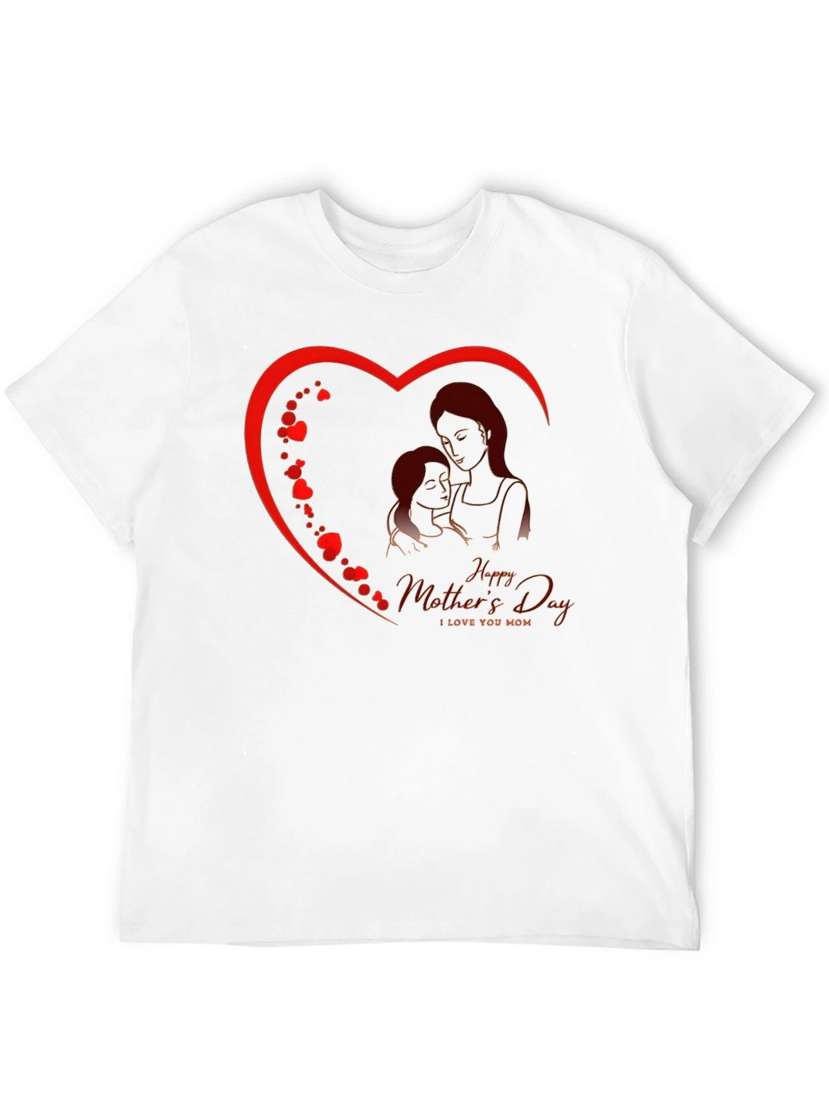 Happy Mothers Day T-Shirt - I Love You Mom