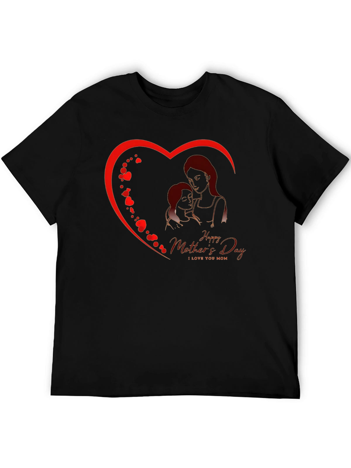 Happy Mothers Day T-Shirt - I Love You Mom