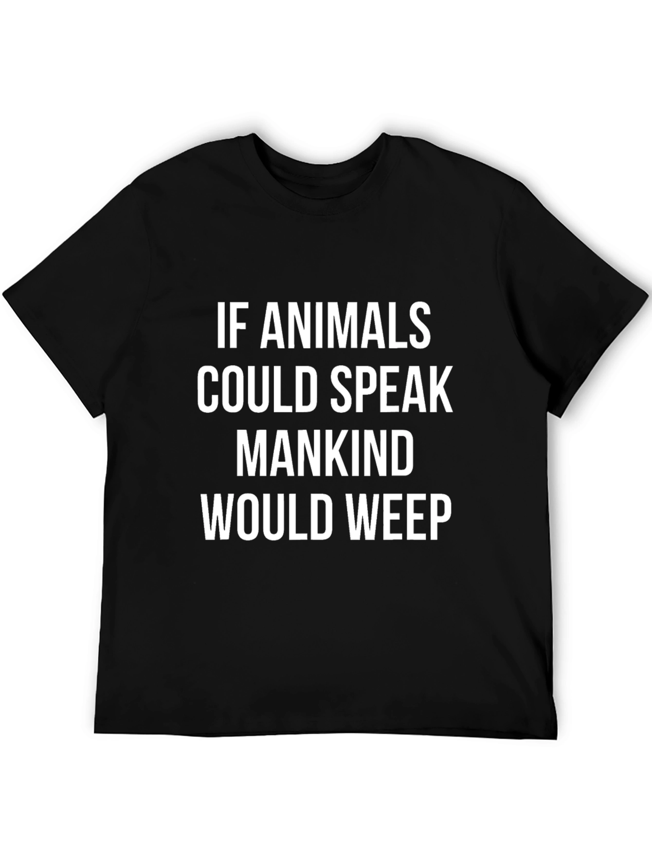Animals Speak Mankind Would Weep T-Shirt