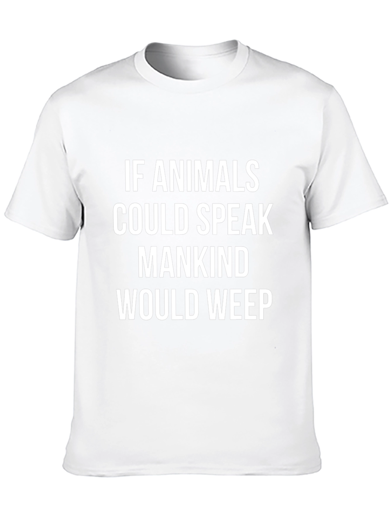 Animals Speak Mankind Would Weep T-Shirt