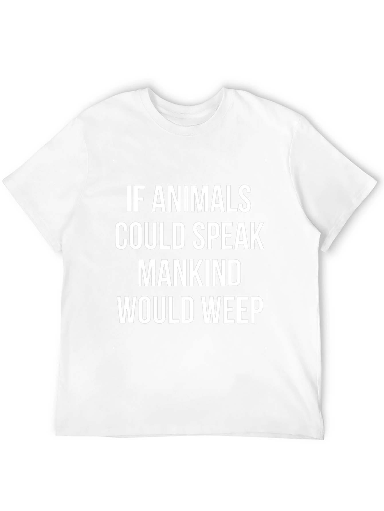 Animals Speak Mankind Would Weep T-Shirt