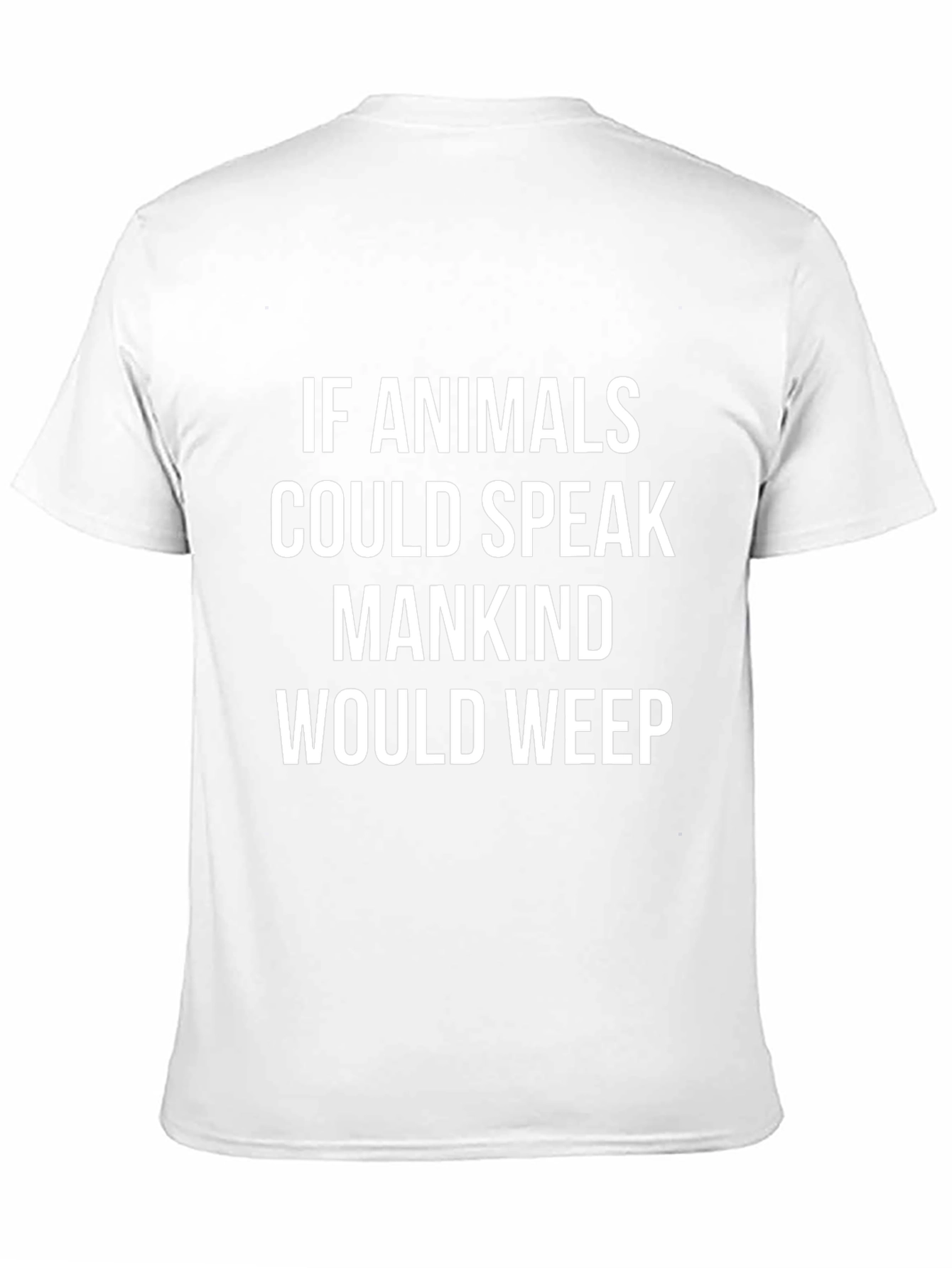 Animals Speak Mankind Would Weep T-Shirt