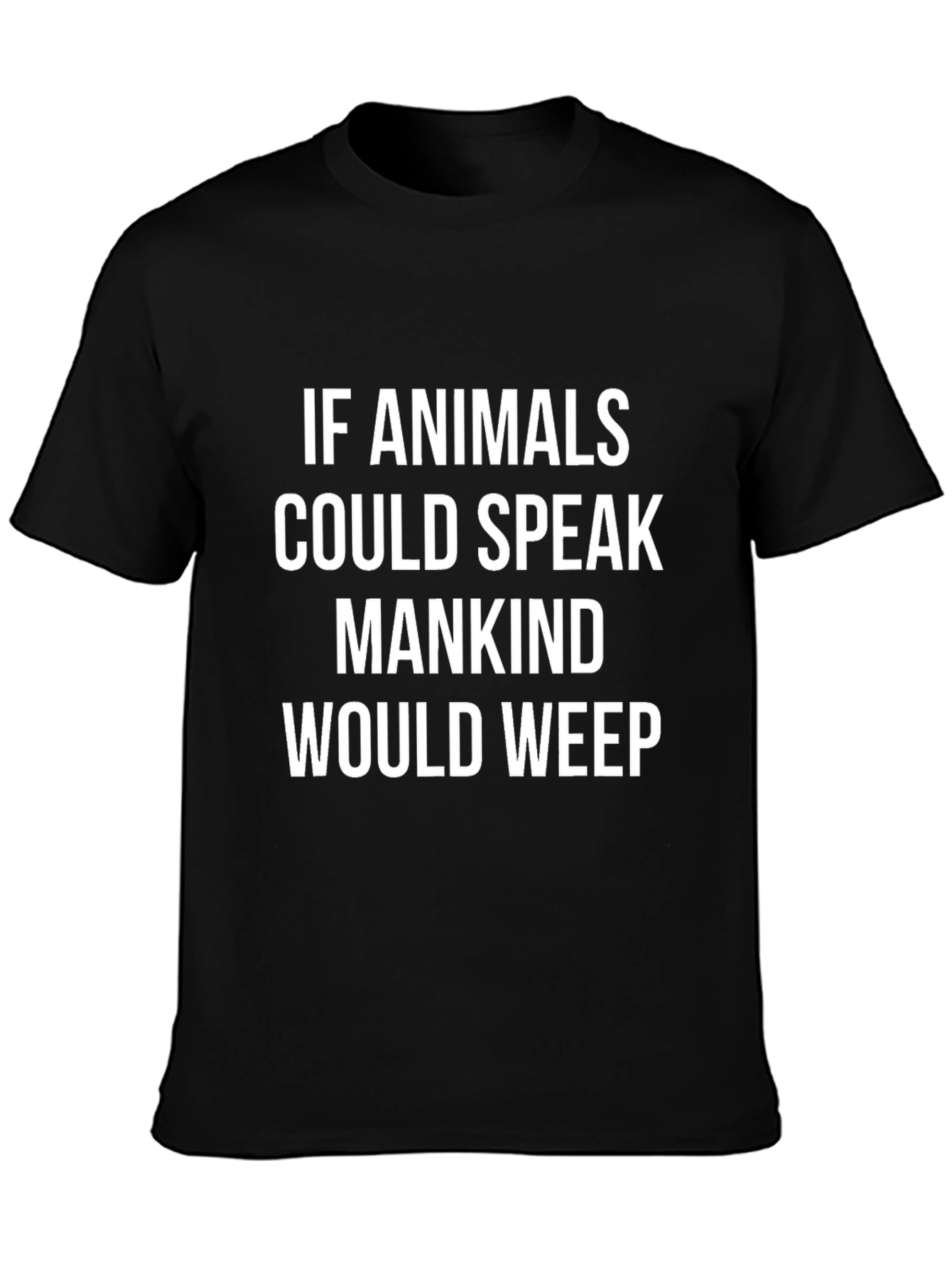 Animals Speak Mankind Would Weep T-Shirt