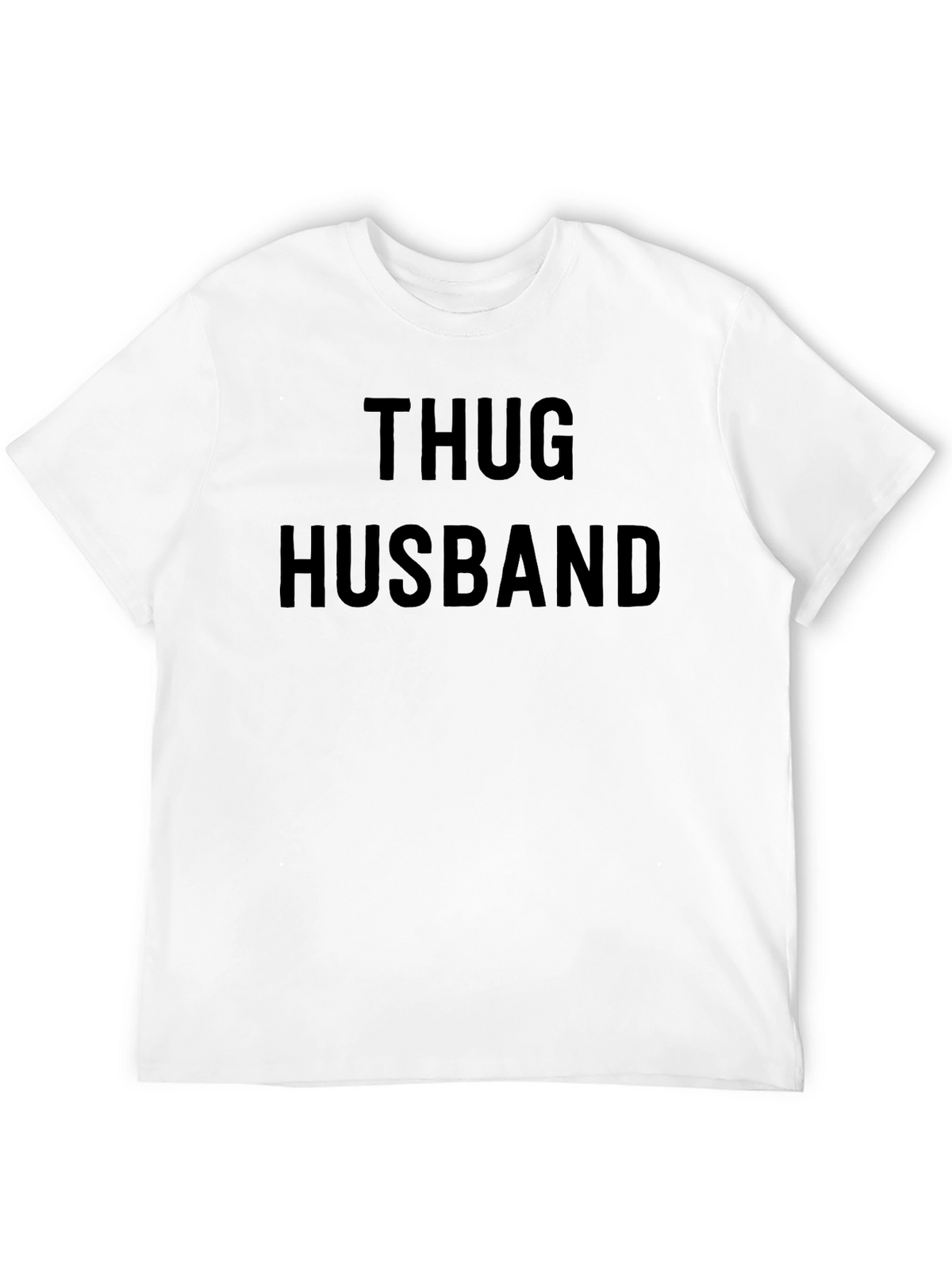 Thug Husband Graphic Tee - Bold Statement T-Shirt