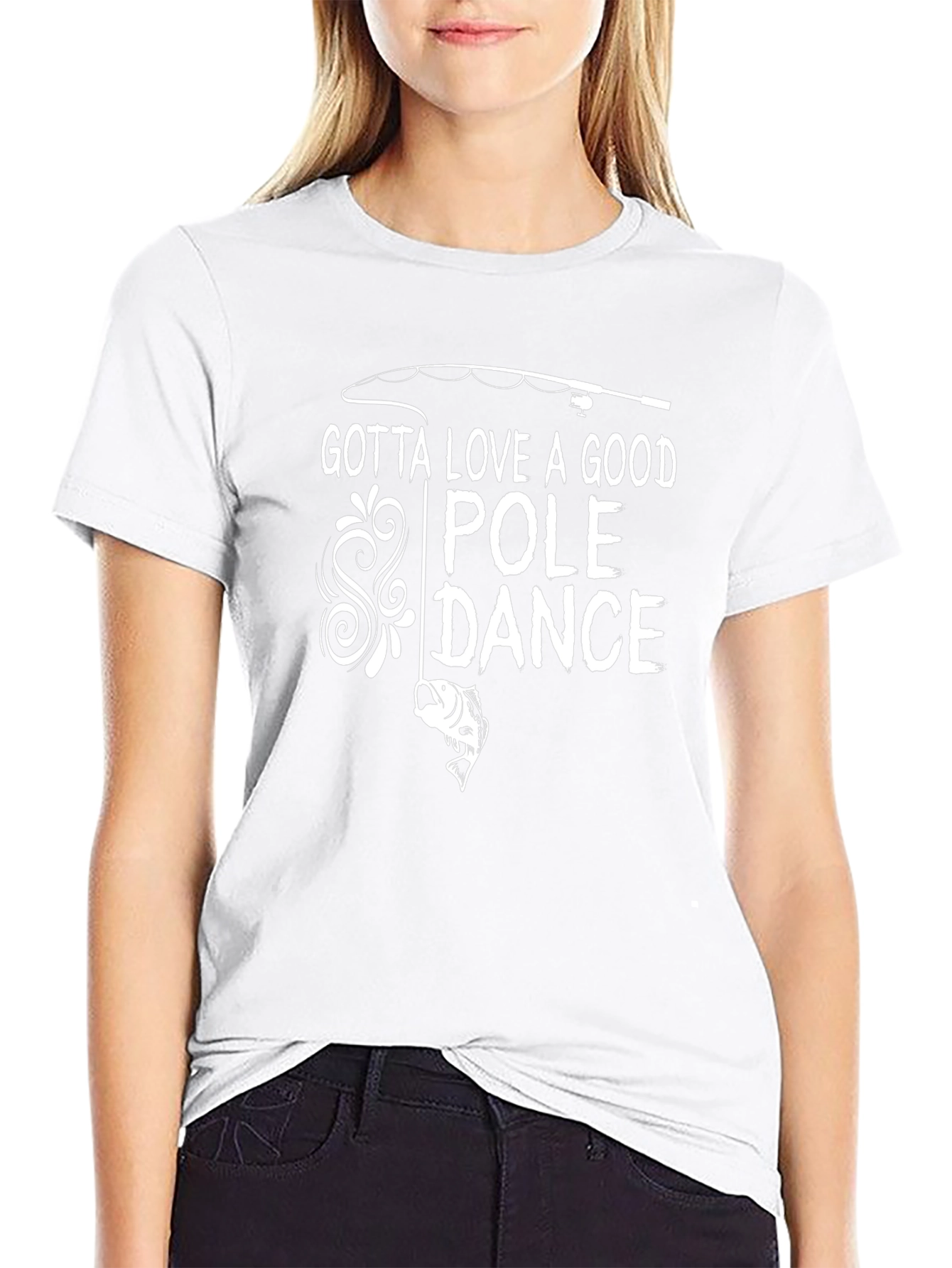 Gotta Love a Good Pole Dance Fishing T-Shirt