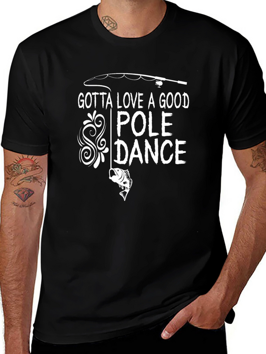 Gotta Love a Good Pole Dance Fishing T-Shirt