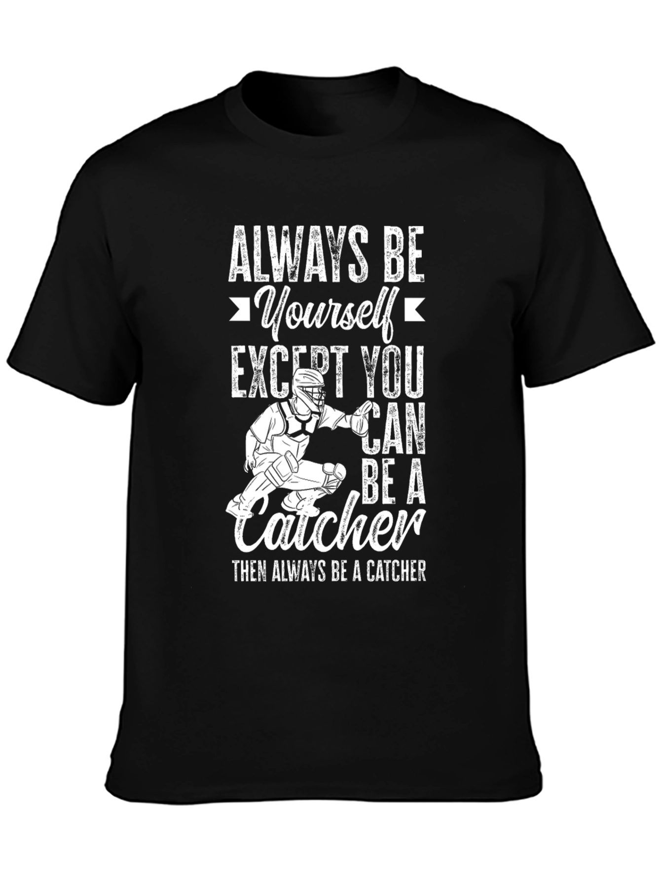 Always Be a Catcher Graphic T-Shirt