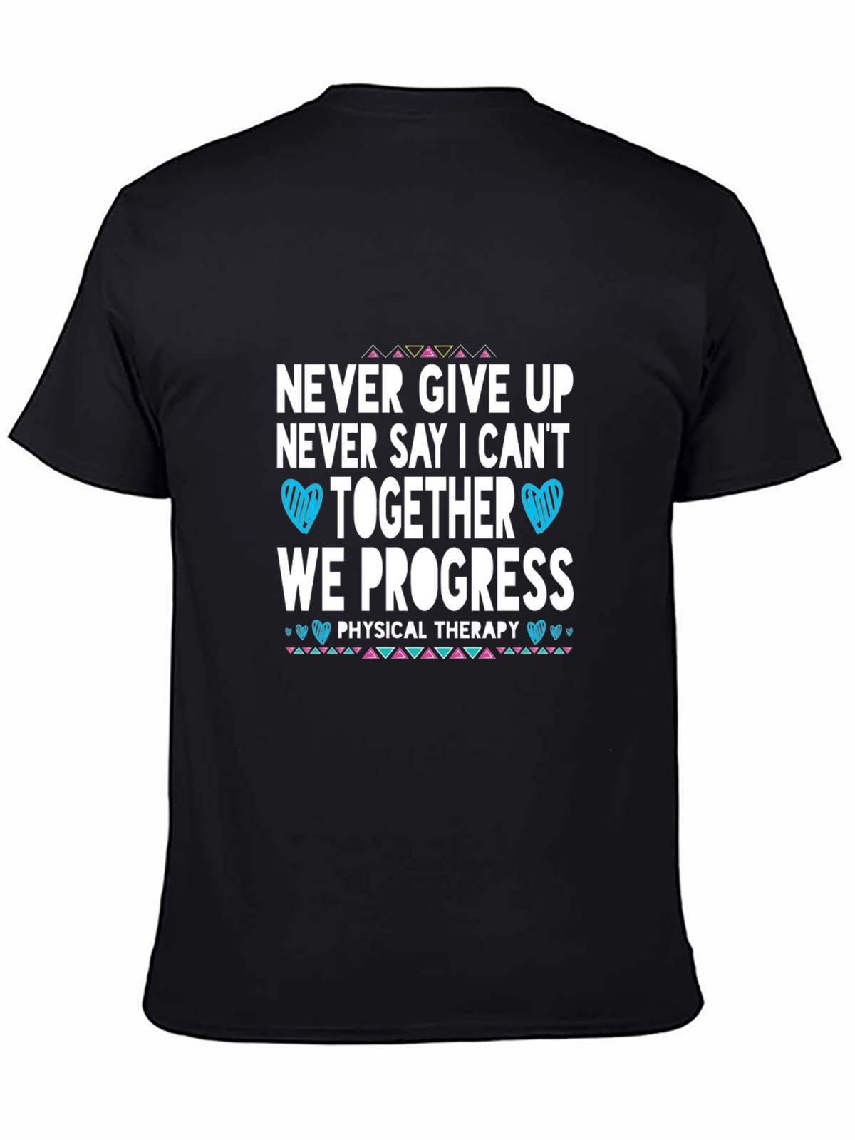 Never Give Up Physical Therapy T-Shirt