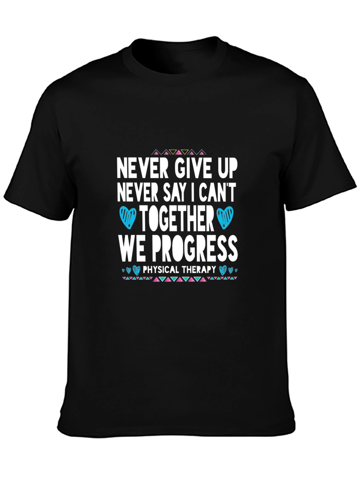 Never Give Up Physical Therapy T-Shirt