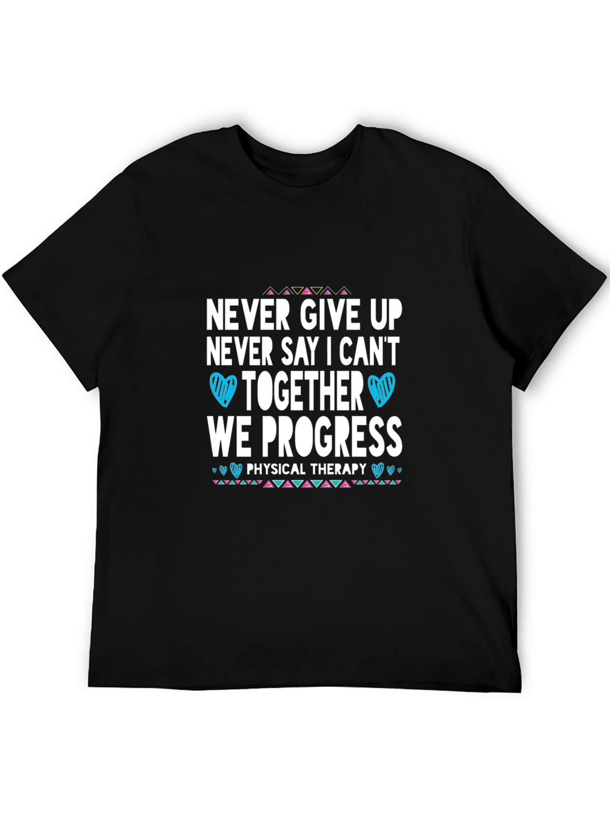 Never Give Up Physical Therapy T-Shirt