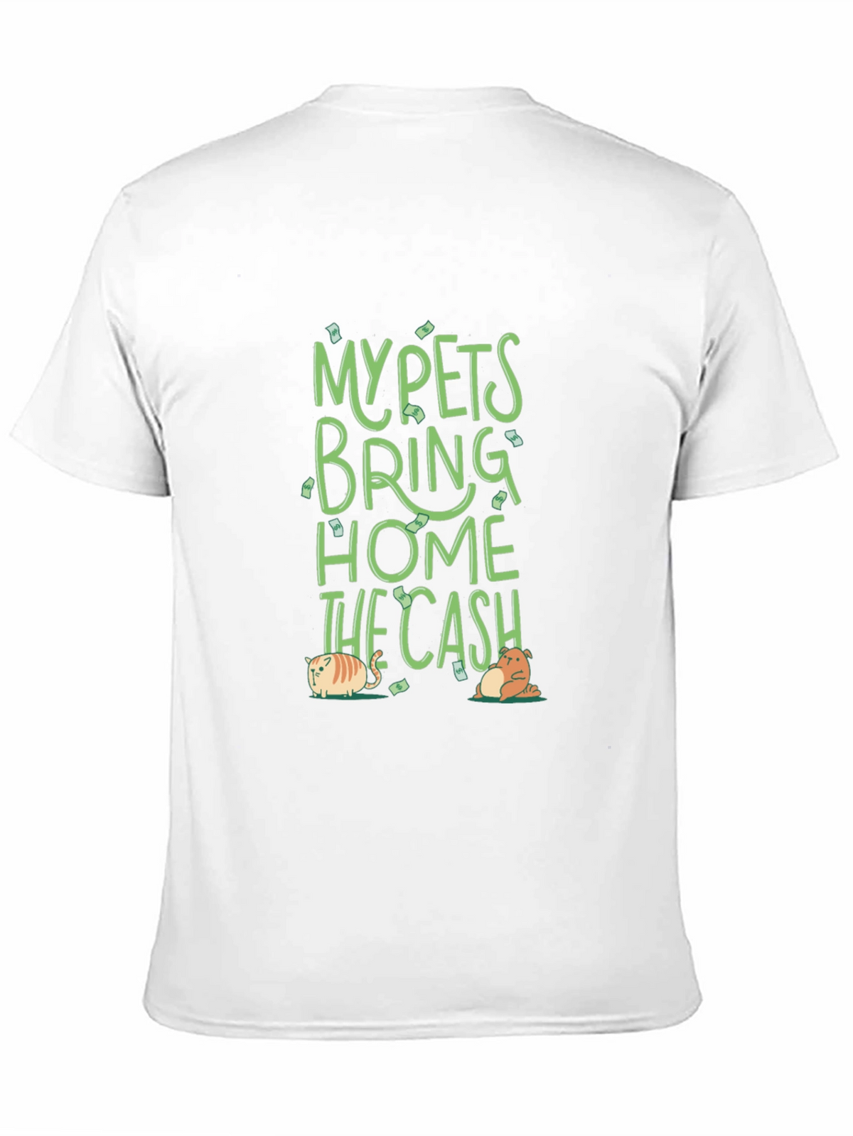 My Pets Bring Home The Cash T-Shirt