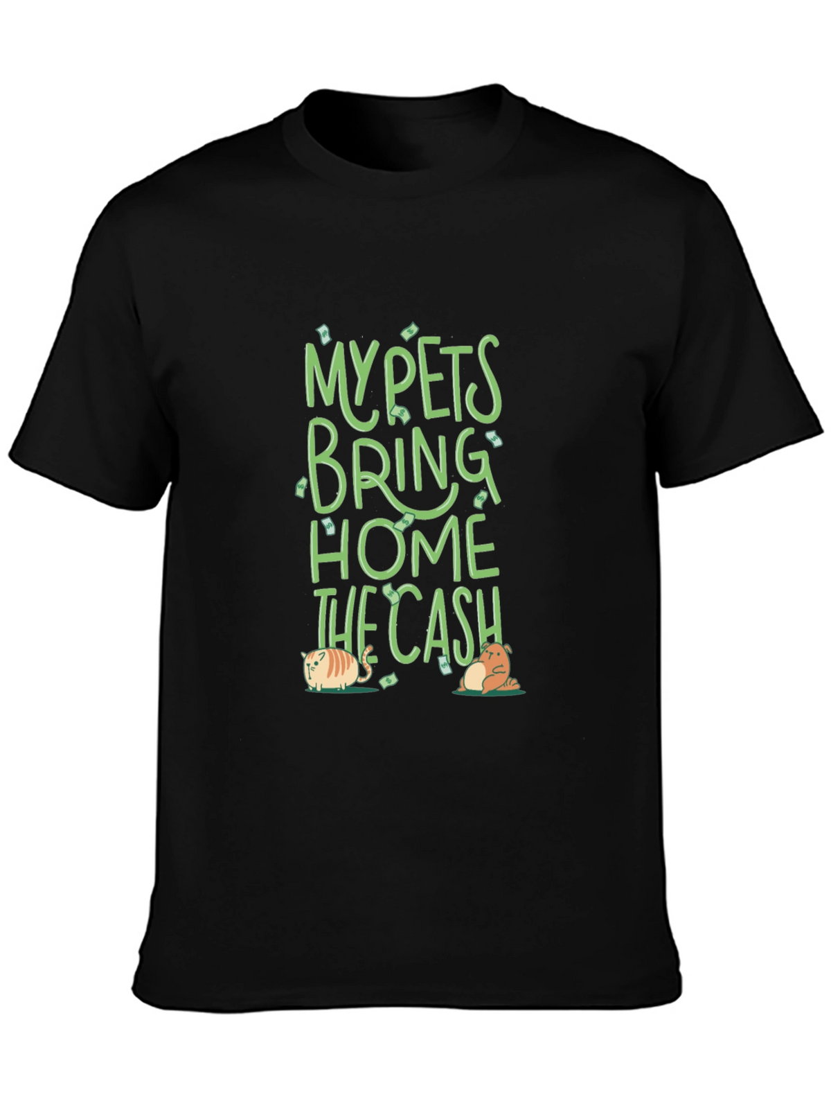 My Pets Bring Home The Cash T-Shirt