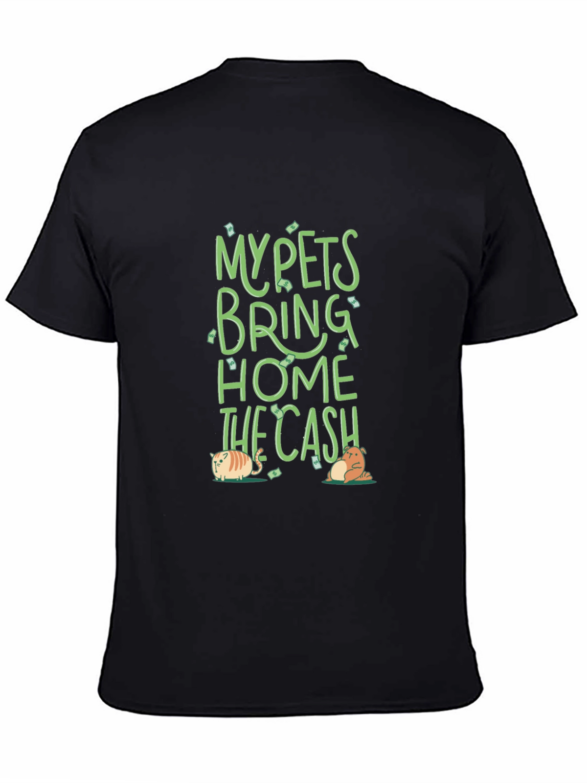 My Pets Bring Home The Cash T-Shirt