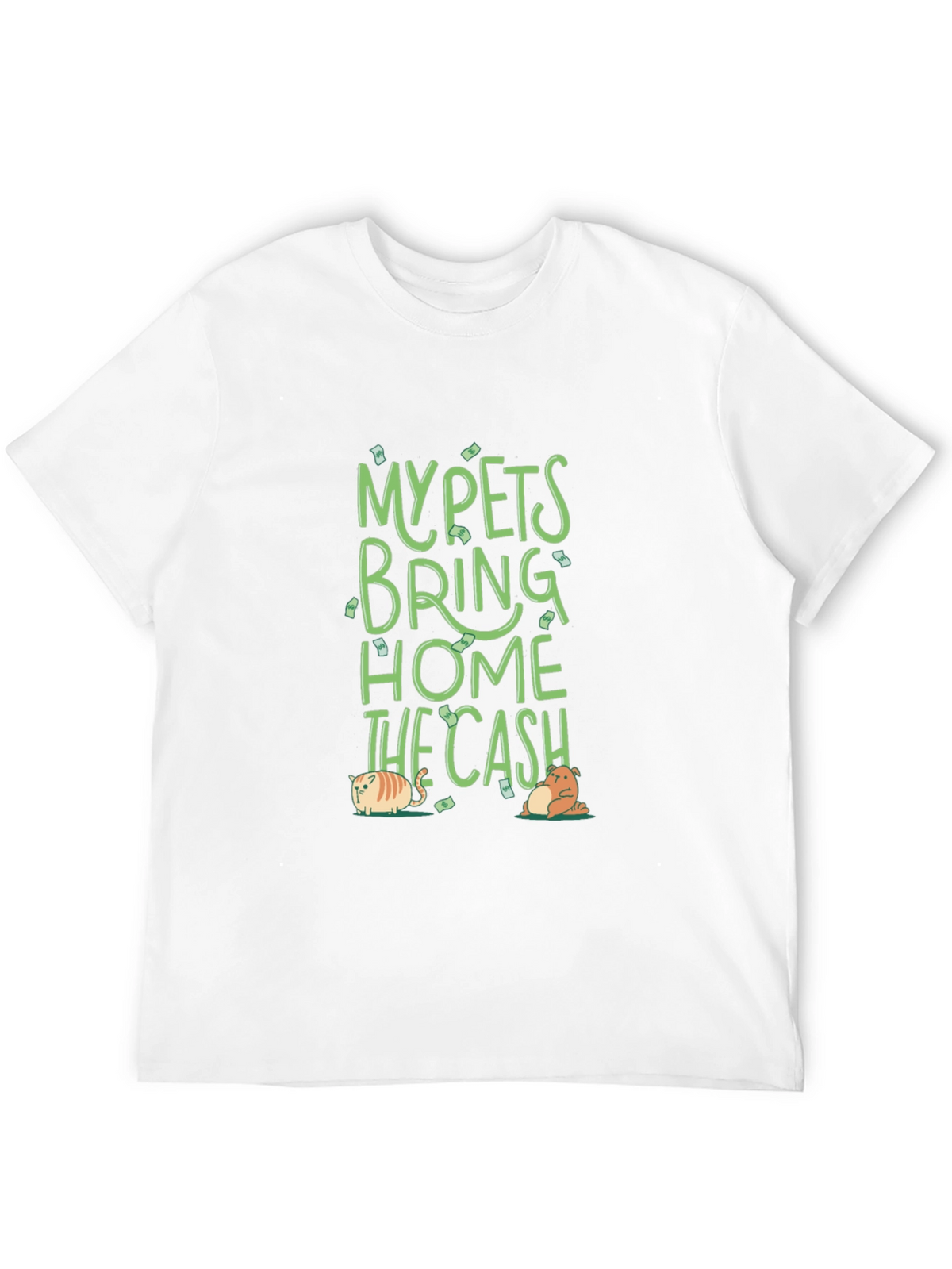 My Pets Bring Home The Cash T-Shirt