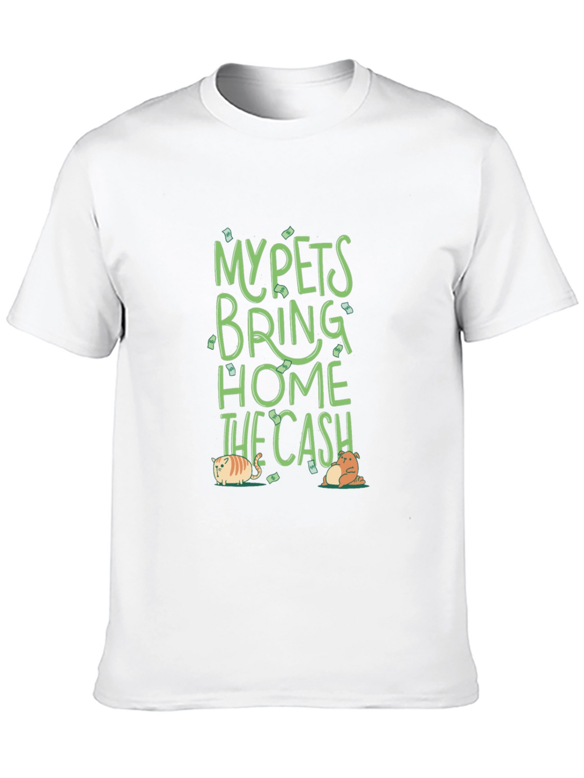 My Pets Bring Home The Cash T-Shirt