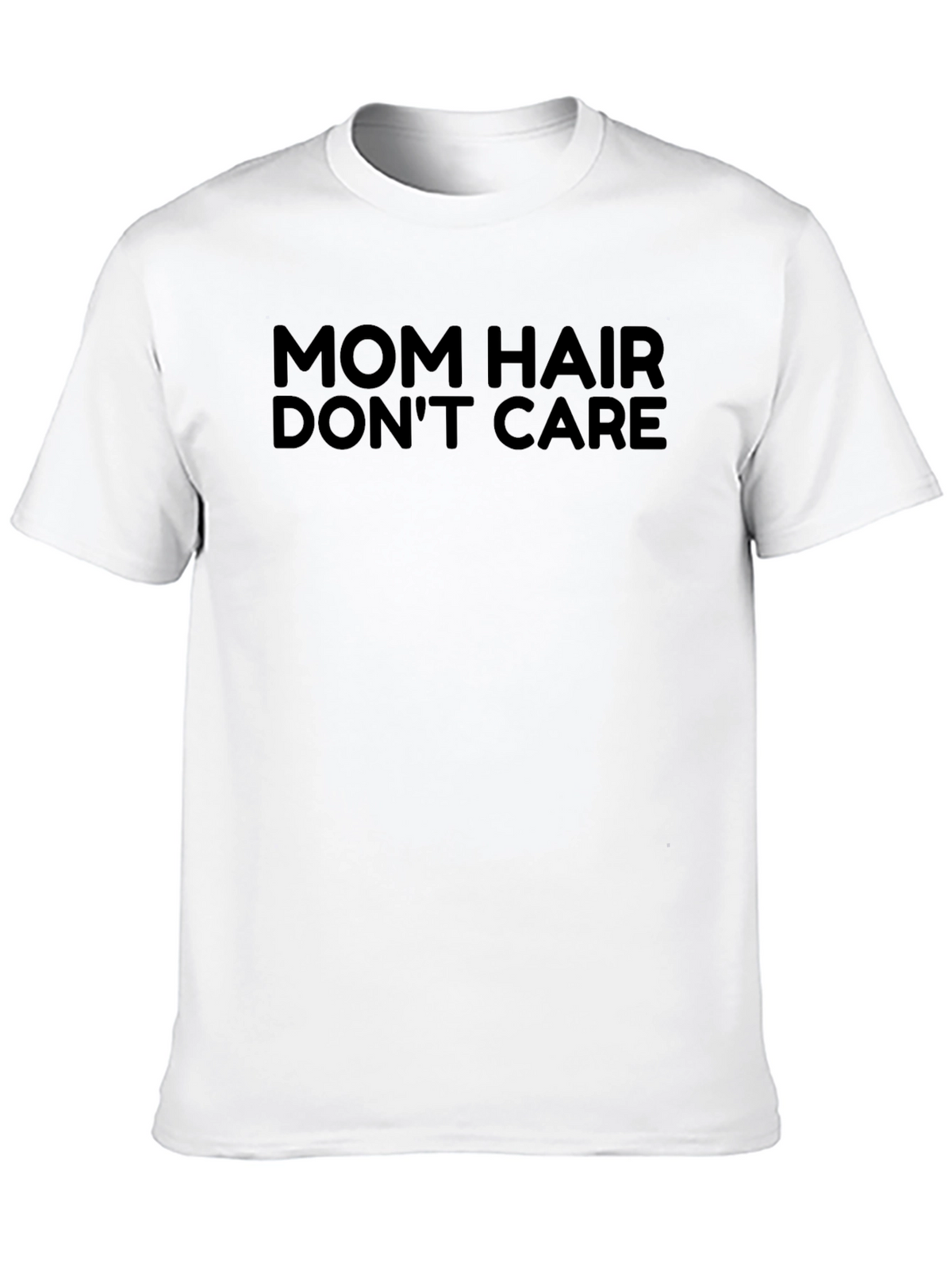 Mom Hair Dont Care Graphic T-Shirt