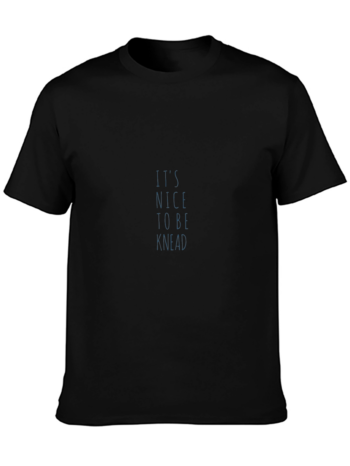Its Nice To Be Knead Black T-Shirt