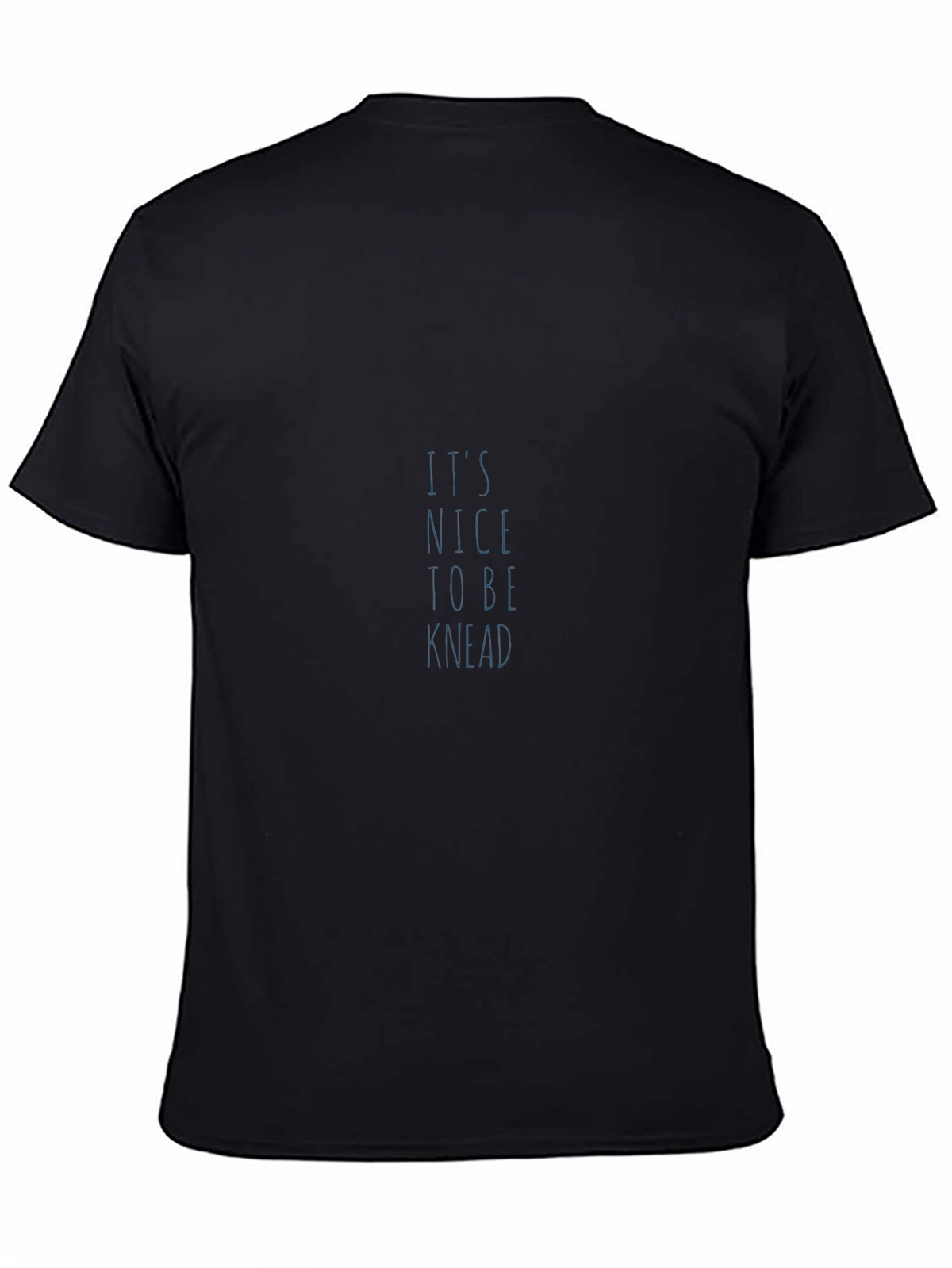 Its Nice To Be Knead Black T-Shirt