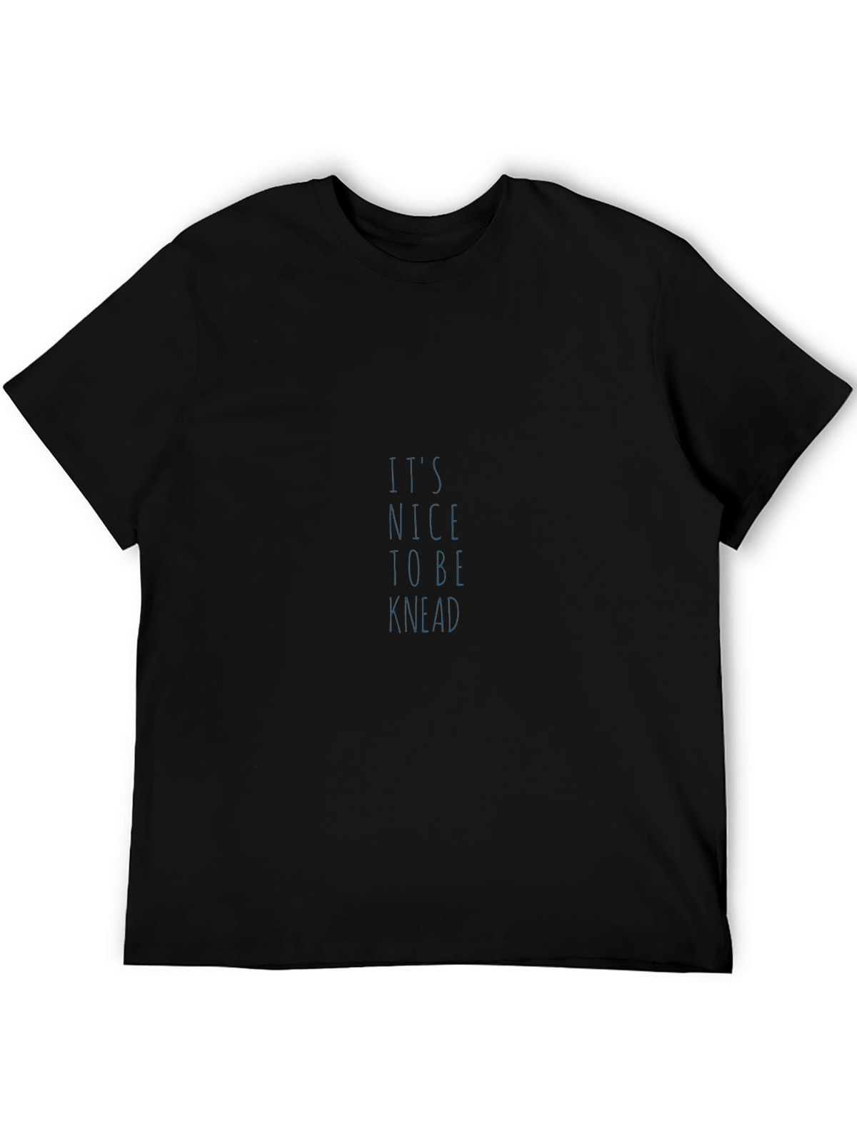 Its Nice To Be Knead Black T-Shirt